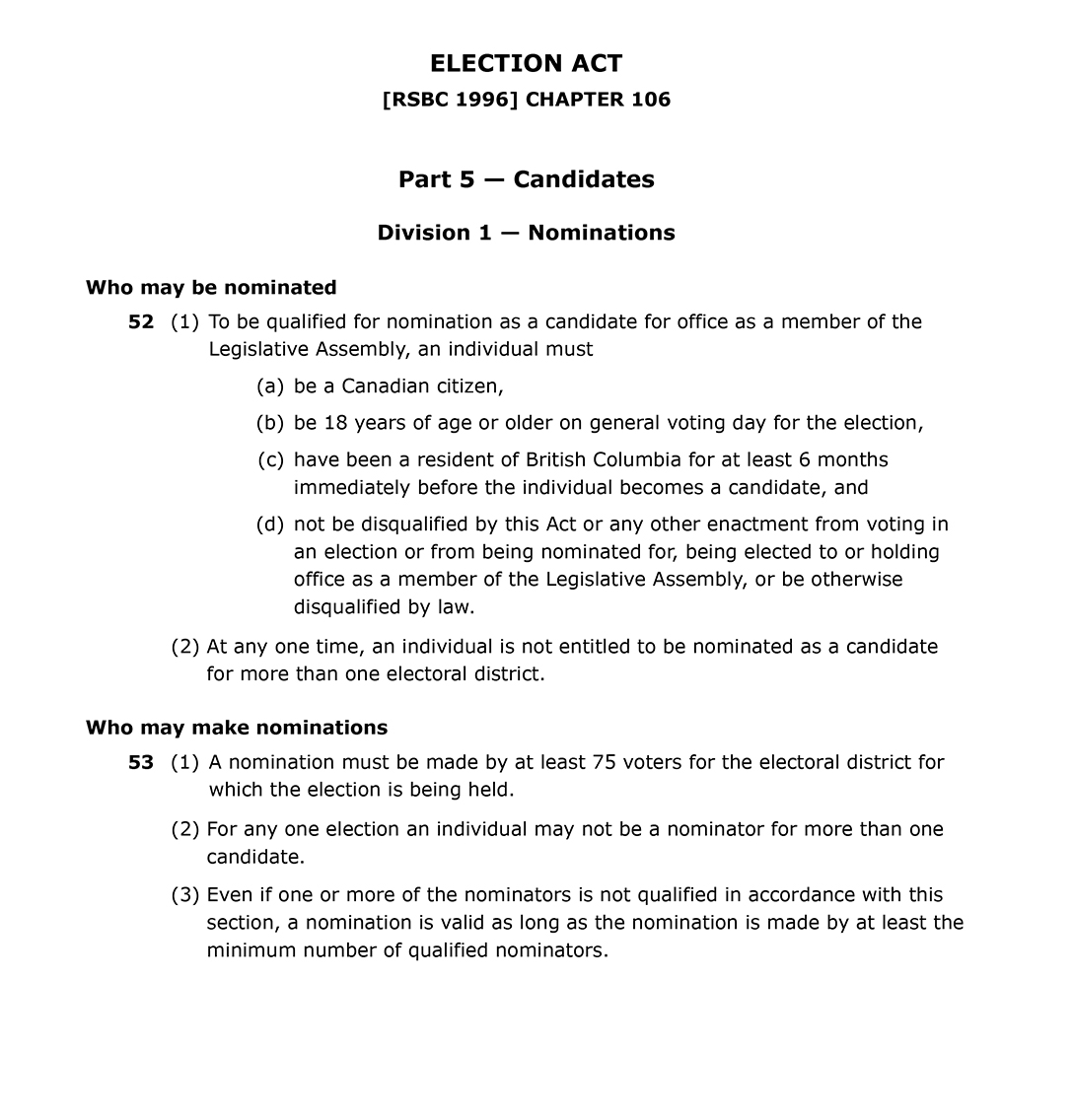 Part 5, Division 1 of the Election Act outlines the qualifications for being nominated to run in a provincial election.